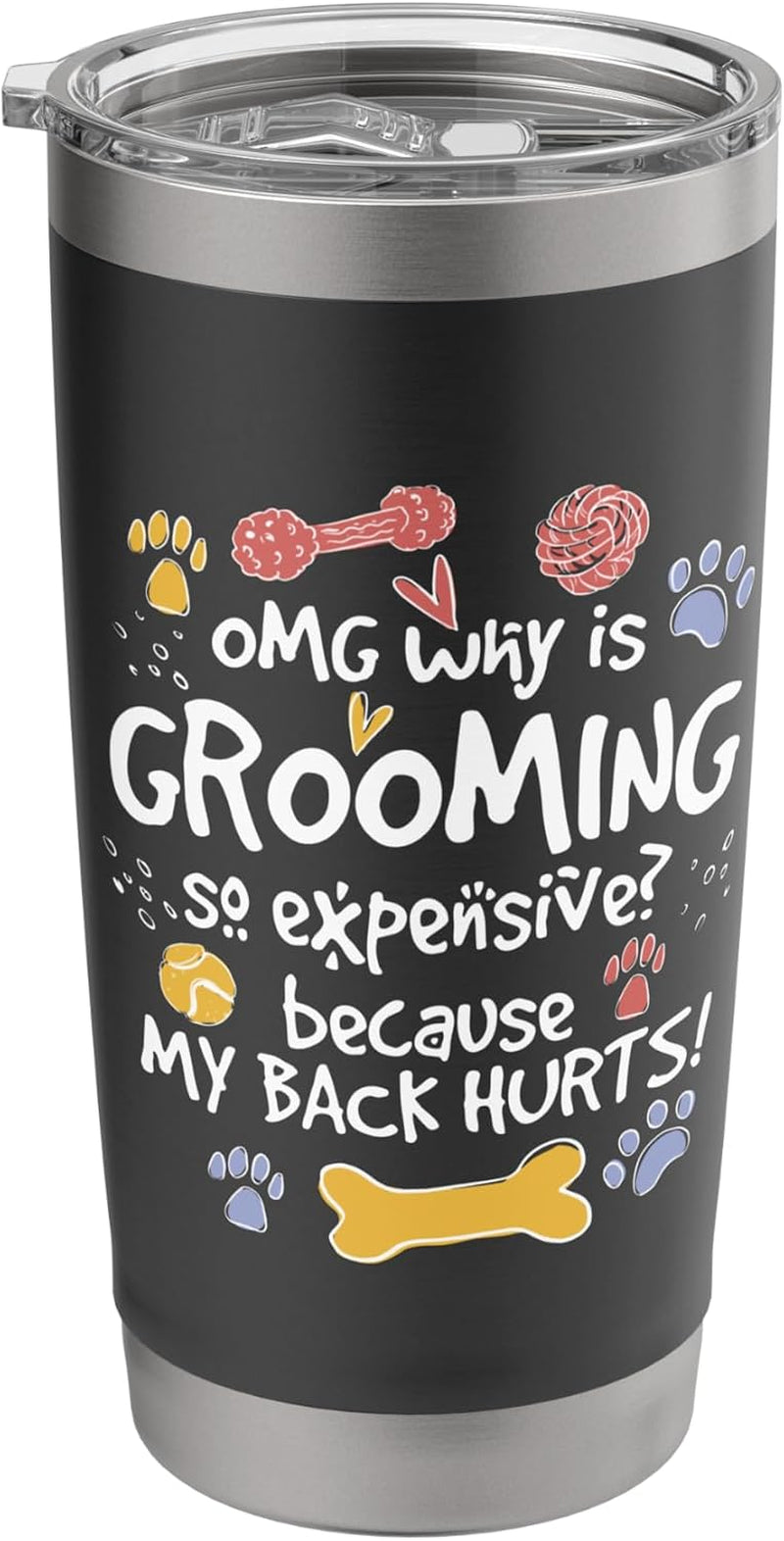 Why Is Grooming so Expensive, Dog Groomer Stainless Steel Insulated Tumbler