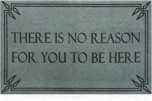 Front Door Mat Funny Welcome Mats Brown There Is No Reason for You to Be Here Mats Non Slip Durable inside outside Entryway Ideal for Home High Traffic Area Durable Resist Dirt Farmhouse Doormat